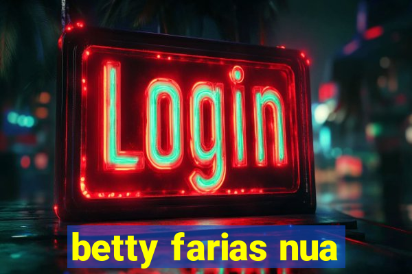 betty farias nua